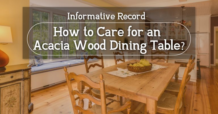 How to Care for an Acacia Wood Dining Table?