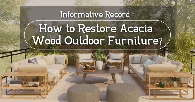 How to Restore Acacia Wood Outdoor Furniture?