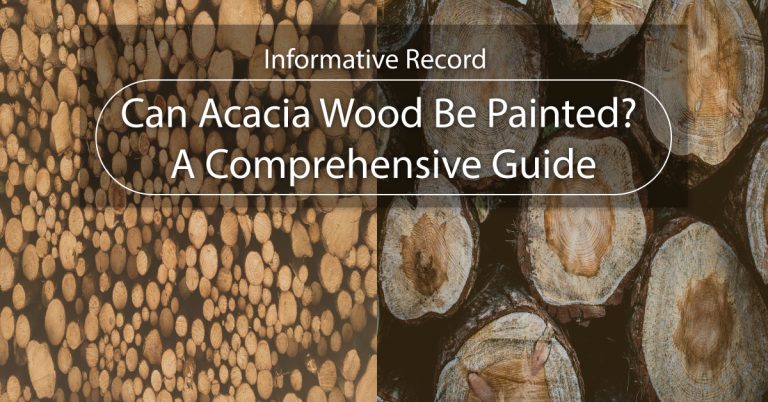 Can Acacia Wood Be Painted? A Comprehensive Guide