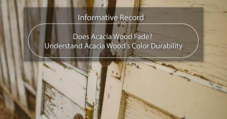 Does Acacia Wood Fade? Understand Acacia Wood’s Color Durability